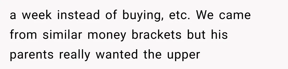 A “Middle-Class” Beach Girl Says No to a Month of Polo-Club Perfection a week instead of buying, etc. We came from similar money brackets but his parents really wanted the upper