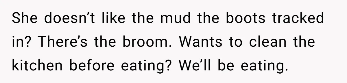 A “Middle-Class” Beach Girl Says No to a Month of Polo-Club Perfection She doesn’t like the mud the boots tracked in? There’s the broom. Wants to clean the kitchen before eating? We’ll be eating.