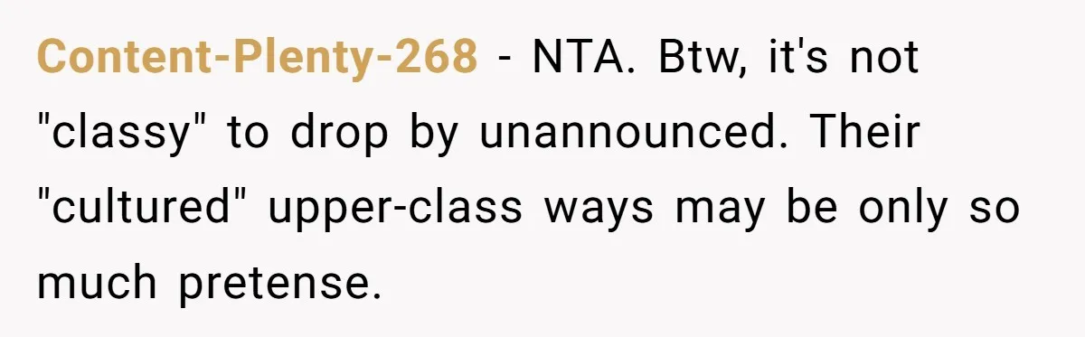 A “Middle-Class” Beach Girl Says No to a Month of Polo-Club Perfection Content-Plenty-268 − NTA. Btw, it's not "classy" to drop by unannounced. Their "cultured" upper-class ways may be only so much pretense.