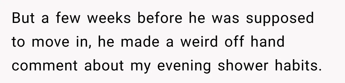 Couple Ends Long-Term Relationship Just Because Woman Loves Taking Long Shower But a few weeks before he was supposed to move in, he made a weird off hand comment about my evening shower habits.