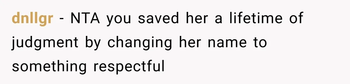 Aunt Adopts Her Niece And Changes Her Unusual Birth Name To Shield Her From Mockery dnllgr − NTA you saved her a lifetime of judgment by changing her name to something respectful
