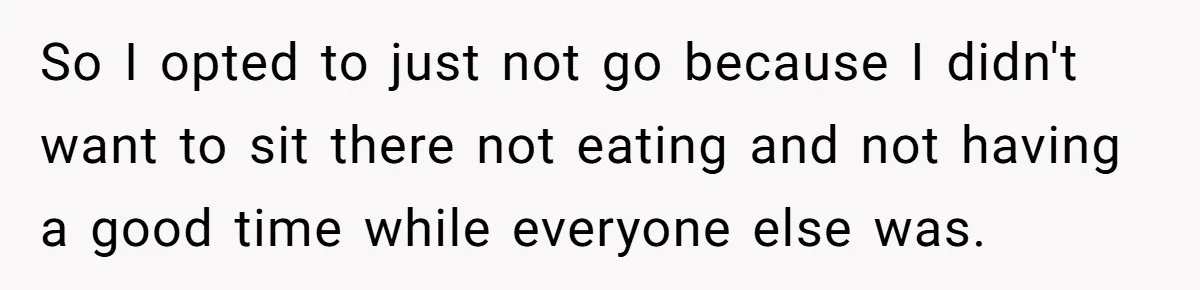 Woman Refuses To Attend Husband’s Celebration Dinner Because She Didn’t Like The Menu, Now He’s Hurt So I opted to just not go because I didn't want to sit there not eating and not having a good time while everyone else was.