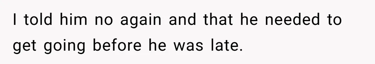 Woman Refuses To Attend Husband’s Celebration Dinner Because She Didn’t Like The Menu, Now He’s Hurt I told him no again and that he needed to get going before he was late.