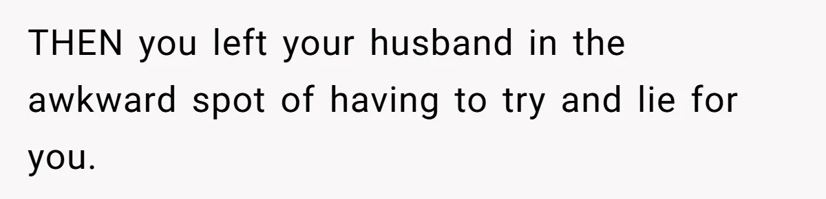 Woman Refuses To Attend Husband’s Celebration Dinner Because She Didn’t Like The Menu, Now He’s Hurt THEN you left your husband in the awkward spot of having to try and lie for you.