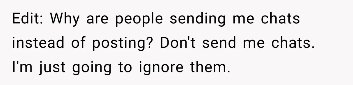 Edit: Why are people sending me chats instead of posting? Don't send me chats. I'm just going to ignore them.