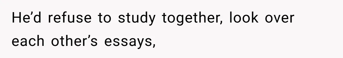 Girl Gets Into Dream College While Her Brother Is Rejected, He Tries To Sabotage Her Offer And She Finally Snaps He’d refuse to study together, look over each other’s essays,