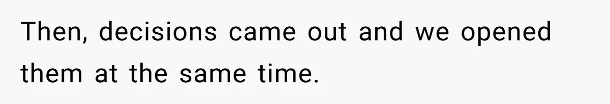 Girl Gets Into Dream College While Her Brother Is Rejected, He Tries To Sabotage Her Offer And She Finally Snaps Then, decisions came out and we opened them at the same time.