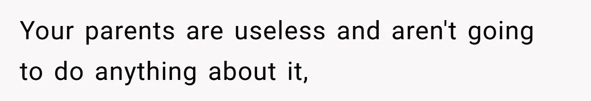 Girl Gets Into Dream College While Her Brother Is Rejected, He Tries To Sabotage Her Offer And She Finally Snaps Your parents are useless and aren't going to do anything about it,