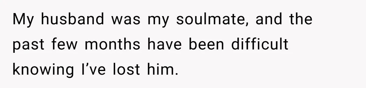 Woman Keeps Letter From Deceased Husband Meant For Daughter’s Wedding Day, Now Her Family’s Upset My husband was my soulmate, and the past few months have been difficult knowing I’ve lost him.