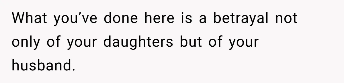 Woman Keeps Letter From Deceased Husband Meant For Daughter’s Wedding Day, Now Her Family’s Upset What you’ve done here is a betrayal not only of your daughters but of your husband.