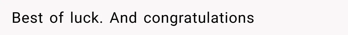 Best of luck. And congratulations