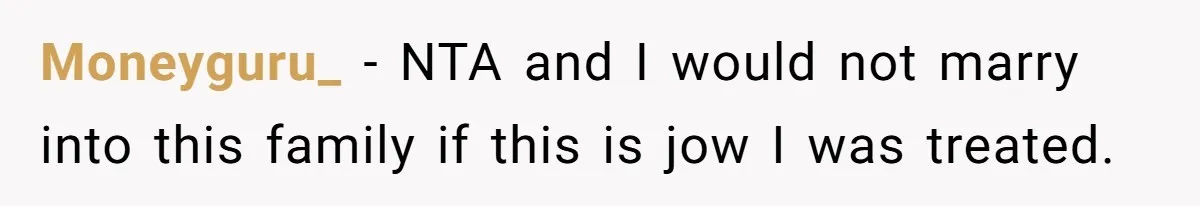 Moneyguru_ − NTA and I would not marry into this family if this is jow I was treated.