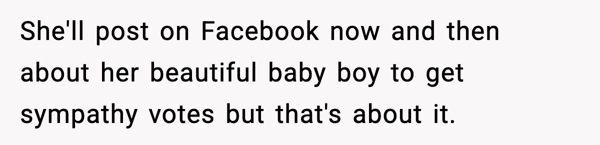 Man Leaves Family Call After Brother Announces Pregnancy With His Absent Ex, Gets Accused Of Ruining The Moment She'll post on Facebook now and then about her beautiful baby boy to get sympathy votes but that's about it.