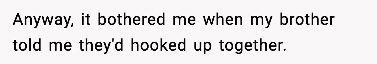 Man Leaves Family Call After Brother Announces Pregnancy With His Absent Ex, Gets Accused Of Ruining The Moment Anyway, it bothered me when my brother told me they'd hooked up together.