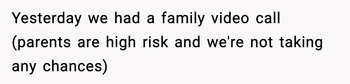 Man Leaves Family Call After Brother Announces Pregnancy With His Absent Ex, Gets Accused Of Ruining The Moment Yesterday we had a family video call (parents are high risk and we're not taking any chances)