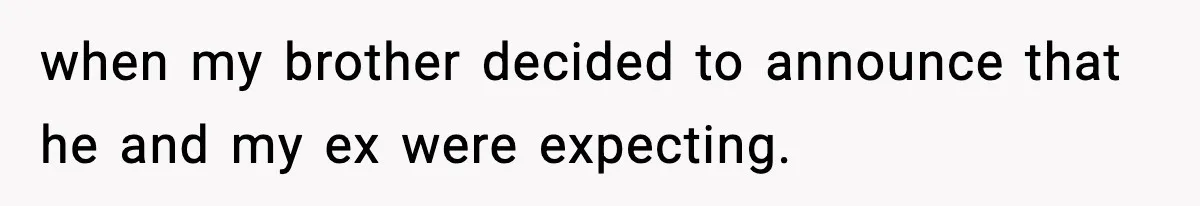 Man Leaves Family Call After Brother Announces Pregnancy With His Absent Ex, Gets Accused Of Ruining The Moment when my brother decided to announce that he and my ex were expecting.