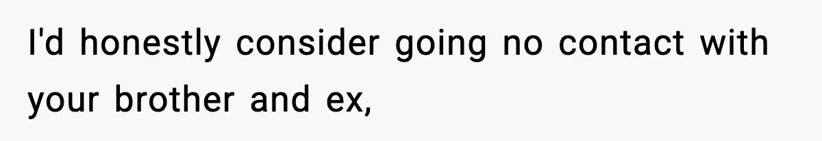 Man Leaves Family Call After Brother Announces Pregnancy With His Absent Ex, Gets Accused Of Ruining The Moment I'd honestly consider going no contact with your brother and ex,