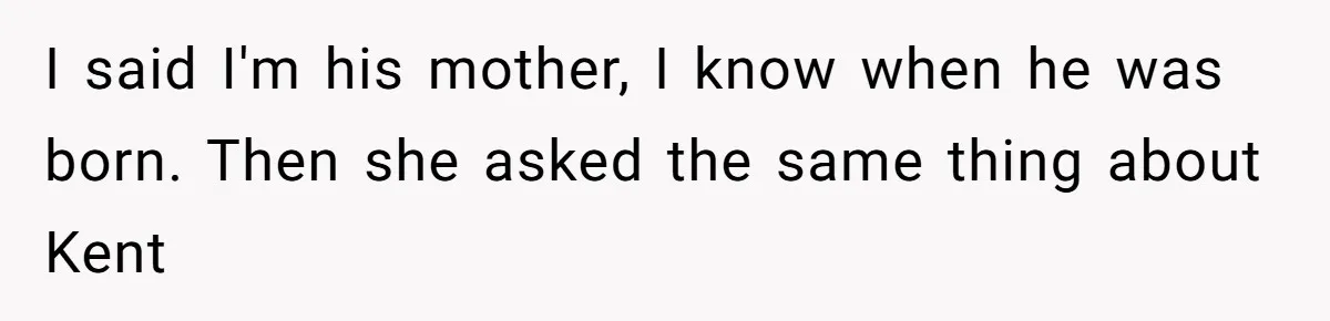 Mom Refuses To Reveal Which Son Is Hers, Family Calls Her Selfish Over “Irrelevant” Biology I said I'm his mother, I know when he was born. Then she asked the same thing about Kent