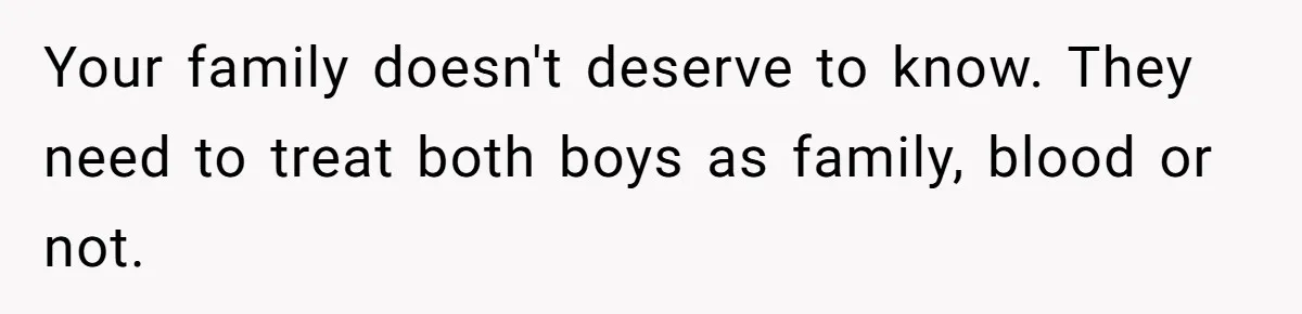 Mom Refuses To Reveal Which Son Is Hers, Family Calls Her Selfish Over “Irrelevant” Biology Your family doesn't deserve to know. They need to treat both boys as family, blood or not.