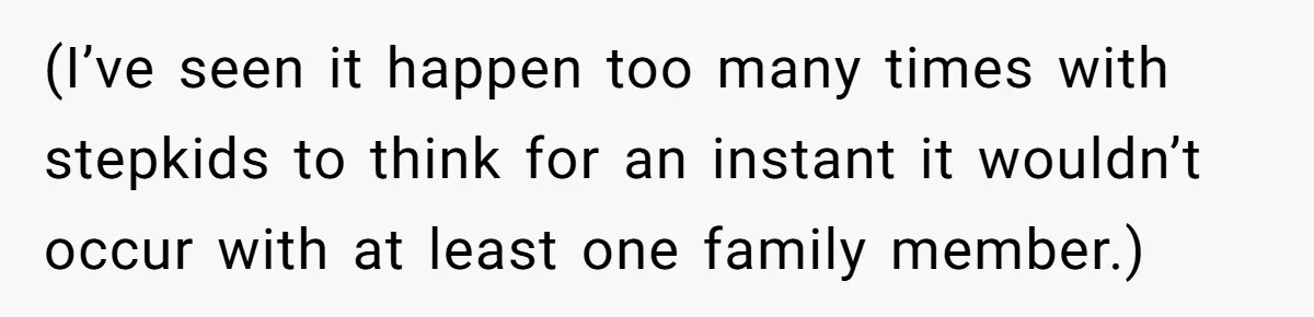 Mom Refuses To Reveal Which Son Is Hers, Family Calls Her Selfish Over “Irrelevant” Biology (I’ve seen it happen too many times with stepkids to think for an instant it wouldn’t occur with at least one family member.)