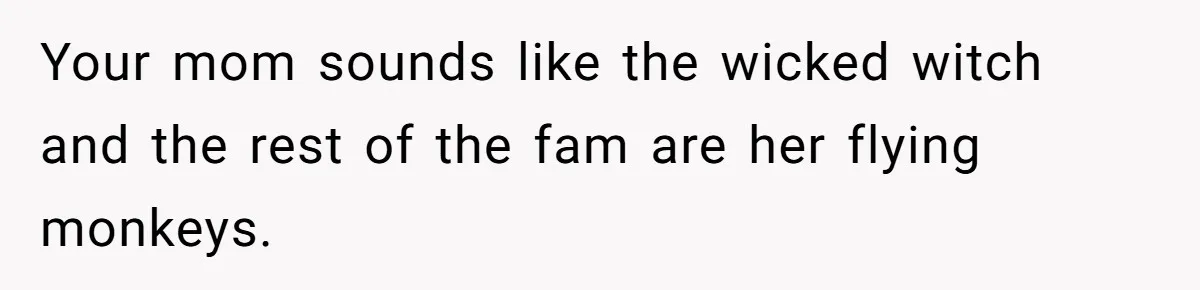 Mom Refuses To Reveal Which Son Is Hers, Family Calls Her Selfish Over “Irrelevant” Biology Your mom sounds like the wicked witch and the rest of the fam are her flying monkeys.