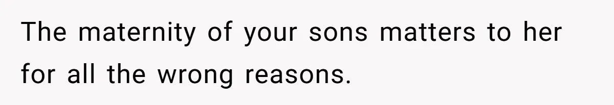 Mom Refuses To Reveal Which Son Is Hers, Family Calls Her Selfish Over “Irrelevant” Biology The maternity of your sons matters to her for all the wrong reasons.