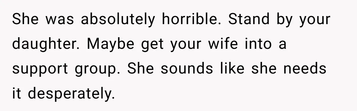 Dad Calls Out Wife After She Pressures Daughter To Shave Her Head She was absolutely horrible. Stand by your daughter. Maybe get your wife into a support group. She sounds like she needs it desperately.
