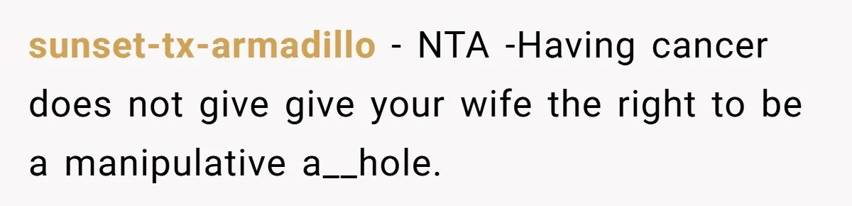 Dad Calls Out Wife After She Pressures Daughter To Shave Her Head sunset-tx-armadillo − NTA -Having cancer does not give give your wife the right to be a manipulative a__hole.