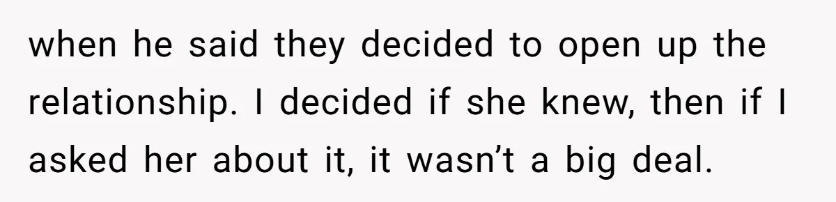 Dad Exposes Son’s Lie About An Open Relationship, Now Son Lost His Child And His Girlfriend when he said they decided to open up the relationship. I decided if she knew, then if I asked her about it, it wasn’t a big deal.
