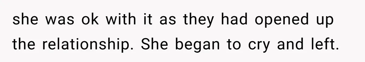 Dad Exposes Son’s Lie About An Open Relationship, Now Son Lost His Child And His Girlfriend she was ok with it as they had opened up the relationship. She began to cry and left.