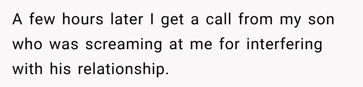 Dad Exposes Son’s Lie About An Open Relationship, Now Son Lost His Child And His Girlfriend A few hours later I get a call from my son who was screaming at me for interfering with his relationship.