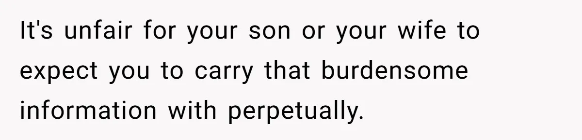 Dad Exposes Son’s Lie About An Open Relationship, Now Son Lost His Child And His Girlfriend It's unfair for your son or your wife to expect you to carry that burdensome information with perpetually.