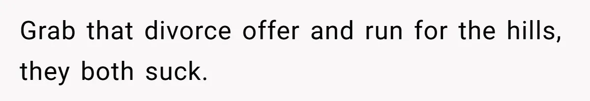 Dad Exposes Son’s Lie About An Open Relationship, Now Son Lost His Child And His Girlfriend Grab that divorce offer and run for the hills, they both suck.