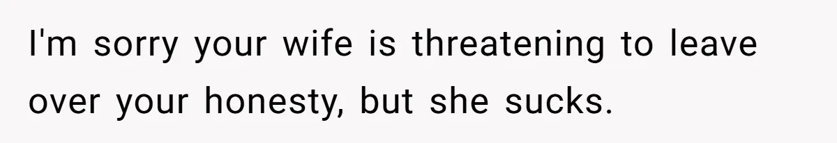 Dad Exposes Son’s Lie About An Open Relationship, Now Son Lost His Child And His Girlfriend I'm sorry your wife is threatening to leave over your honesty, but she sucks.