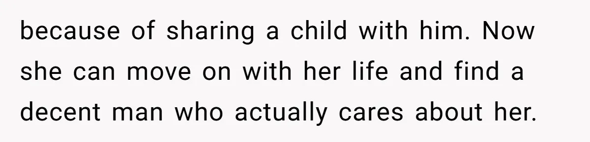 Dad Exposes Son’s Lie About An Open Relationship, Now Son Lost His Child And His Girlfriend because of sharing a child with him. Now she can move on with her life and find a decent man who actually cares about her.