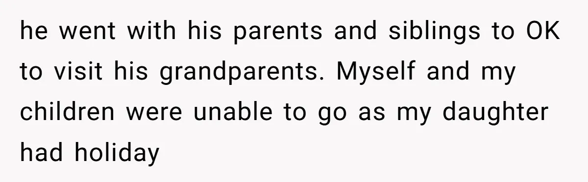 Busy Mom Rejects 3:30 AM Airport Run for Husband Who Is Leaving on a Secret Family Trip he went with his parents and siblings to OK to visit his grandparents. Myself and my children were unable to go as my daughter had holiday
