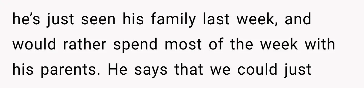 Busy Mom Rejects 3:30 AM Airport Run for Husband Who Is Leaving on a Secret Family Trip he’s just seen his family last week, and would rather spend most of the week with his parents. He says that we could just