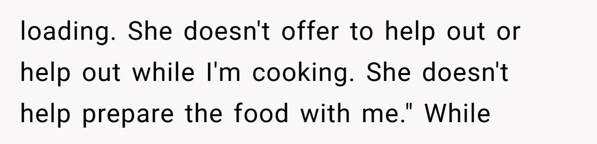 A Hard Lesson in Boundaries: When 30-Something Dating Meets Parent-Home Living loading. She doesn't offer to help out or help out while I'm cooking. She doesn't help prepare the food with me." While