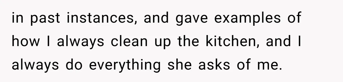 A Hard Lesson in Boundaries: When 30-Something Dating Meets Parent-Home Living in past instances, and gave examples of how I always clean up the kitchen, and I always do everything she asks of me.