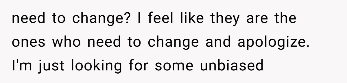 A Hard Lesson in Boundaries: When 30-Something Dating Meets Parent-Home Living need to change? I feel like they are the ones who need to change and apologize. I'm just looking for some unbiased