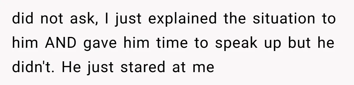 Mom Surprised After Stepson Asks for Babysitting Money Following a 5-Kid Emergency did not ask, I just explained the situation to him AND gave him time to speak up but he didn't. He just stared at me