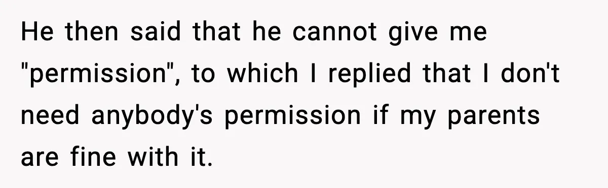 Man Told His Girlfriend She Needed Permission to Wear a Bikini He then said that he cannot give me "permission", to which I replied that I don't need anybody's permission if my parents are fine with it.