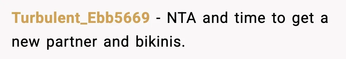 Man Told His Girlfriend She Needed Permission to Wear a Bikini Turbulent_Ebb5669 - NTA and time to get a new partner and bikinis.