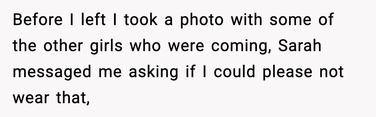 Before I left I took a photo with some of the other girls who were coming, Sarah messaged me asking if I could please not wear that,