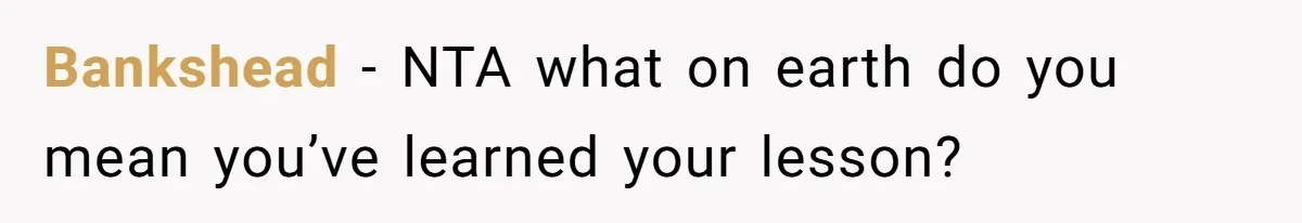 Bankshead − NTA what on earth do you mean you’ve learned your lesson?
