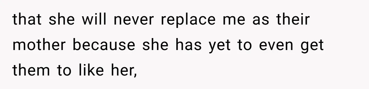 Woman Yells At Ex’s Girlfriend In Front Of Kids After She Tries To Force Them To Call Her ‘Mom’ that she will never replace me as their mother because she has yet to even get them to like her,