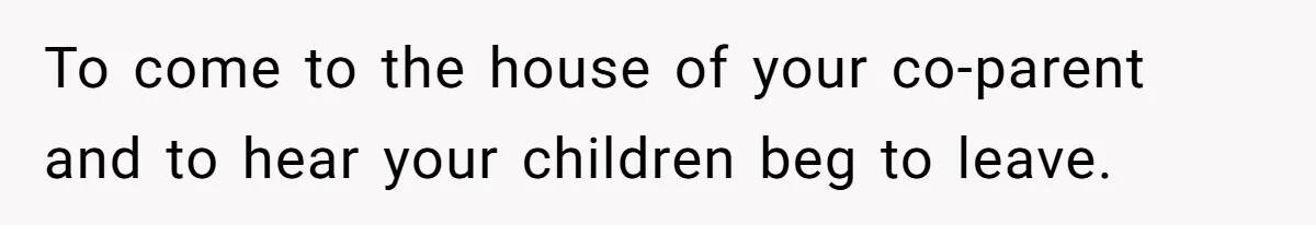 Woman Yells At Ex’s Girlfriend In Front Of Kids After She Tries To Force Them To Call Her ‘Mom’ To come to the house of your co-parent and to hear your children beg to leave.