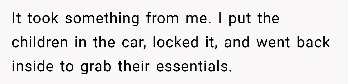Woman Yells At Ex’s Girlfriend In Front Of Kids After She Tries To Force Them To Call Her ‘Mom’ It took something from me. I put the children in the car, locked it, and went back inside to grab their essentials.