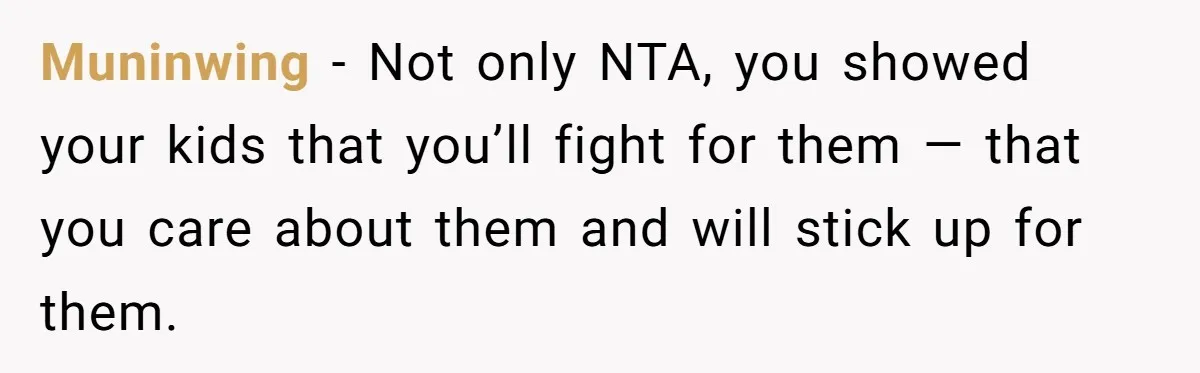 Woman Yells At Ex’s Girlfriend In Front Of Kids After She Tries To Force Them To Call Her ‘Mom’ Muninwing − Not only NTA, you showed your kids that you’ll fight for them — that you care about them and will stick up for them.