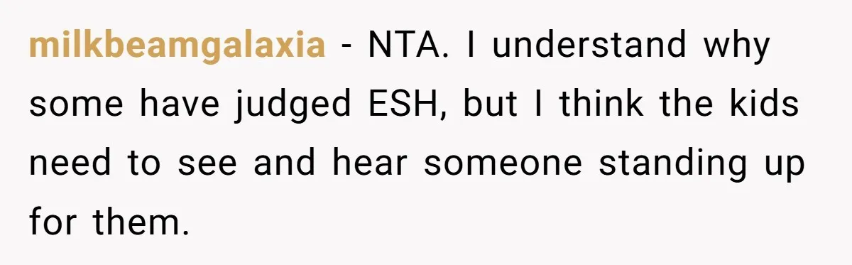 Woman Yells At Ex’s Girlfriend In Front Of Kids After She Tries To Force Them To Call Her ‘Mom’ milkbeamgalaxia − NTA. I understand why some have judged ESH, but I think the kids need to see and hear someone standing up for them.